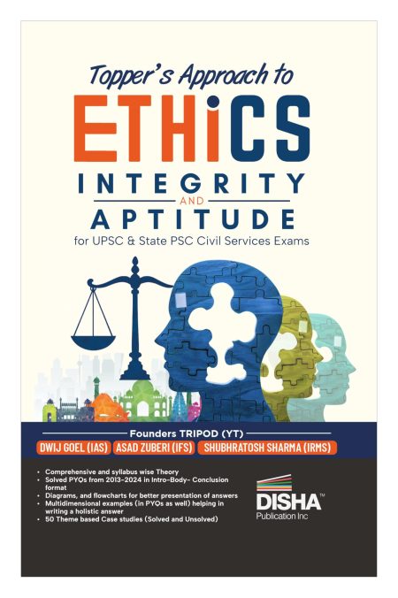 Disha Topper's approach to Ethics, Integrity & Aptitude for UPSC & State PSC Civil Services IAS Mains by IAS Tripod - Dwij Goel, Shubhratosh Sharma & Asad Zuberi | General Studies Paper IV | PYQs
