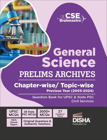 Disha General Science Prelims Archives - Chapter-wise/ Topic-wise Previous Year (2003 - 2024) Question Bank for UPSC/ State PSC Civil Services | CSE PYQs [Paperback] Disha Experts