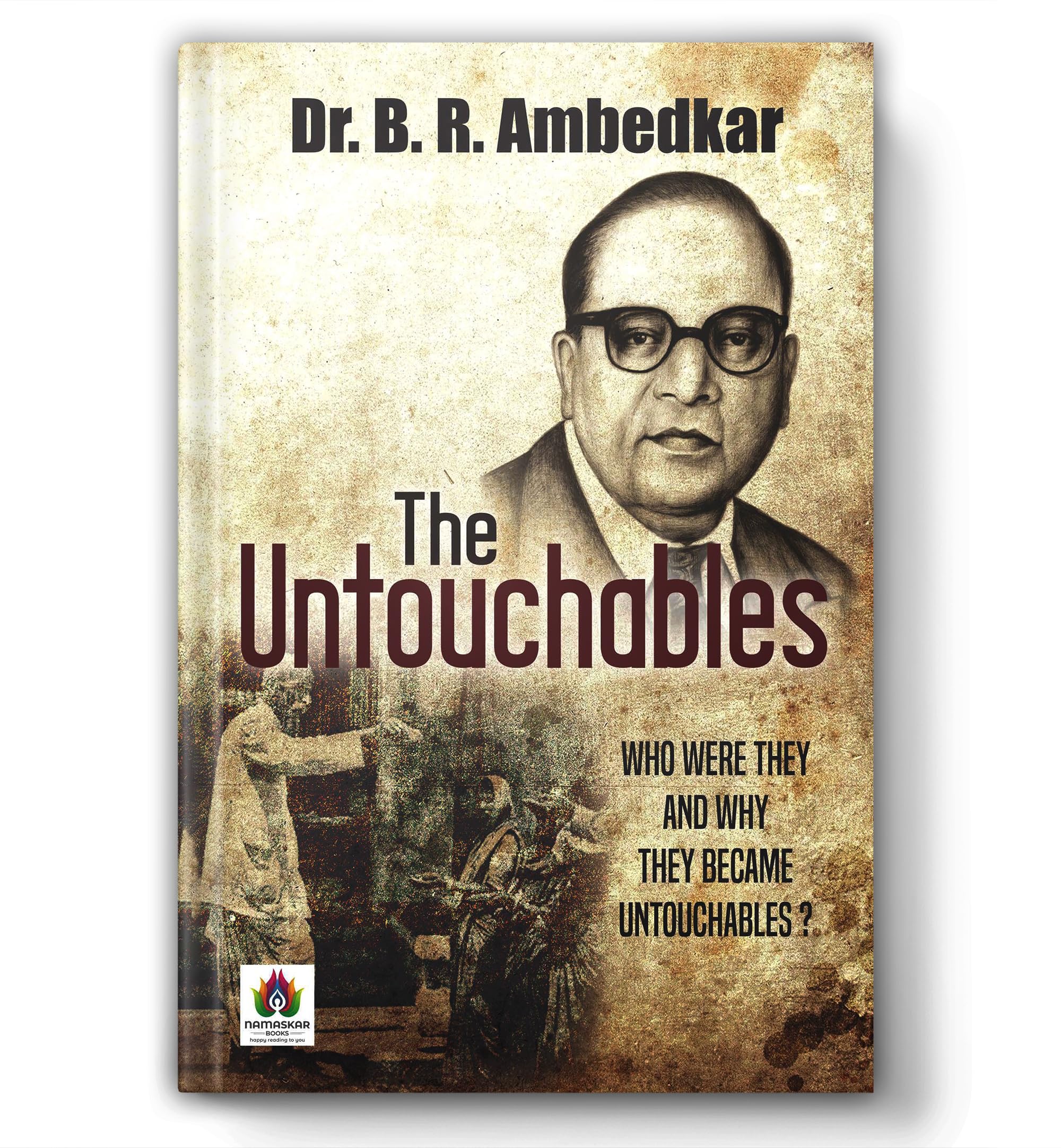 The Untouchables: Who Were They and Why They Became Untouchables?