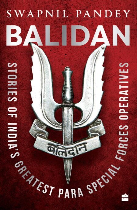 Balidan : Stories of Indian's Greatest Para Special Forces Operatives